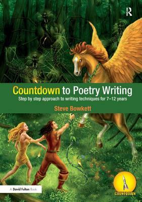 Countdown to Poetry Writing: Step by Step Approach to Writing Techniques for 7-12 Years by Steve Bowkett