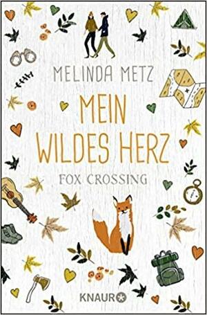 Fox Crossing - Mein wildes Herz by Melinda Metz