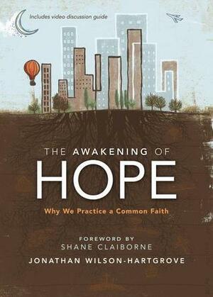 The Awakening of Hope: Why We Practice a Common Faith by Jonathan Wilson-Hartgrove