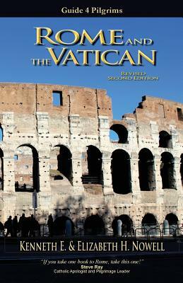 Rome and the Vatican - Guide 4 Pilgrims by Kenneth E. Nowell, Elizabeth H. Nowell