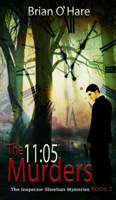 The 11: 05 Murders by Brian O'Hare