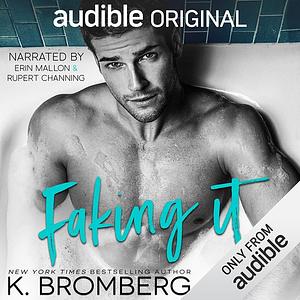 Faking It by K. Bromberg