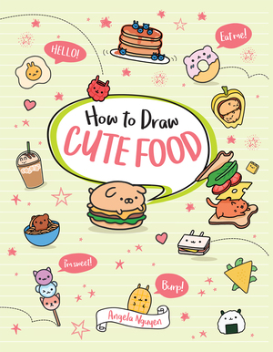How to Draw Cute Food by Angela Nguyen