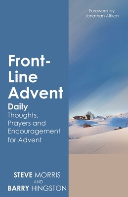 Front-Line Advent: Daily Thoughts, Prayers and Encouragement for Advent by Barry Hingston, Steve Morris