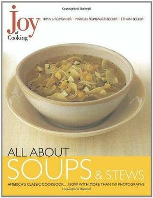 Joy of Cooking: All About Soups and Stews by Irma S. Rombauer, Marion Rombauer Becker, Ethan Becker