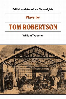 Plays by Tom Robertson: Society, Ours, Caste, School by T. W. Robertson