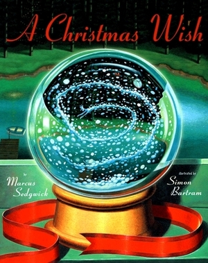 A Christmas Wish by Simon Bartram, Marcus Sedgwick