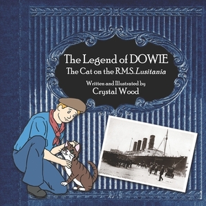 The Legend of Dowie, The Cat on the R.M.S. Lusitania by Crystal Wood