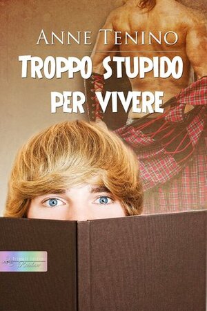 Too Stupid to Live by Anne Tenino