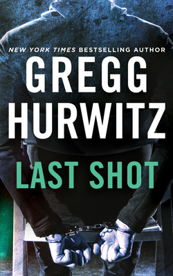 Last Shot by Gregg Hurwitz