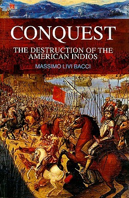 Conquest: The Destruction of the American Indios by Massimo Livi Bacci