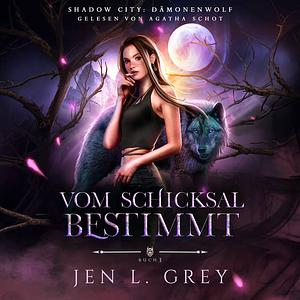 Vom Schicksal bestimmt by Jen L. Grey