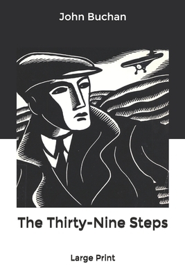 The Thirty-Nine Steps: Large Print by John Buchan