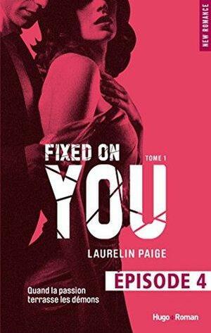 Fixed on you - tome 1 Episode 4 by Laurelin Paige