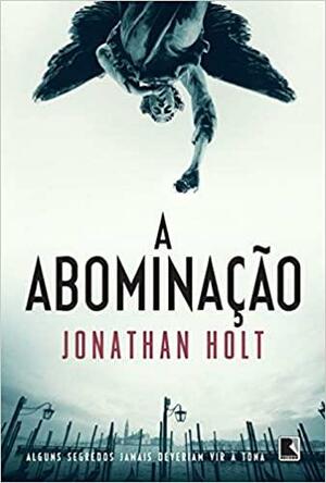 A Abominação by Jonathan Holt