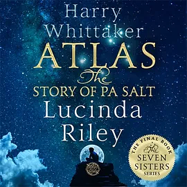 Atlas: The Story of Pa Salt by Lucinda Riley, Harry Whittaker