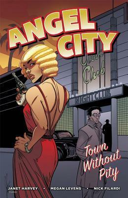 Angel City: Town Without Pity by Megan Levens, Janet Harvey, Nick Filardi