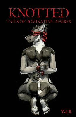 Knotted: Tails of Dominating Desires by Jonathan W. Thurston, Tj Minde