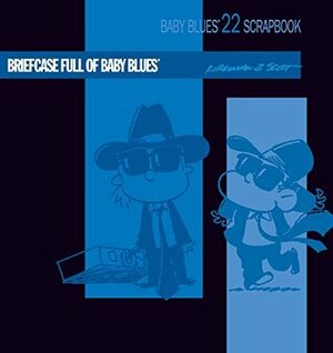 Briefcase Full of Baby Blues: Baby Blues Scrapbook #22 by Jerry Scott, Rick Kirkman