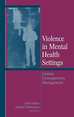 Violence in Mental Health Settings: Causes, Consequences, Management by 