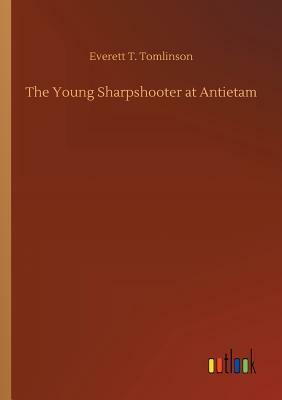 The Young Sharpshooter at Antietam by Everett T. Tomlinson