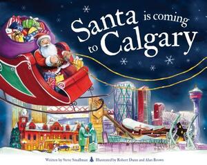Santa Is Coming to Calgary by Steve Smallman