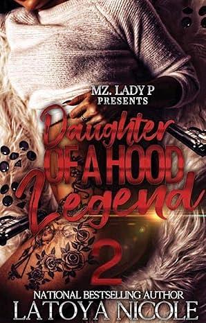 DAUGHTER OF A HOOD LEGEND 2 by Latoya Nicole