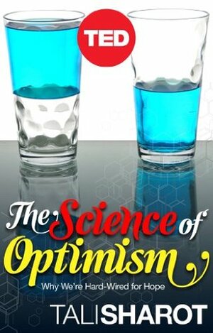 The Science of Optimism: Why We're Hard-Wired for Hope by Tali Sharot