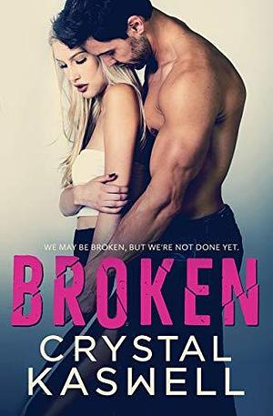 Broken: A Second Chance Romance by Crystal Kaswell