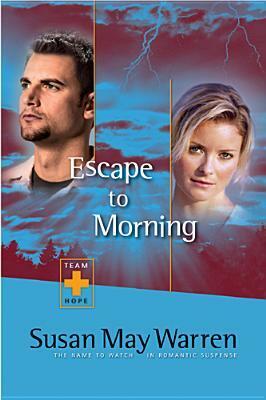 Escape to Morning by Susan May Warren