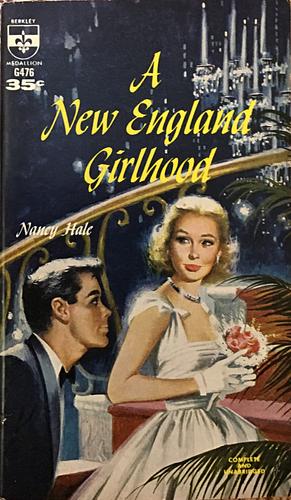 A New England Girlhood: An Affectionate Recreation of Things Past by Nancy Hale