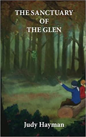 The Sanctuary of the Glen by Judy Hayman