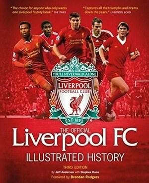 Liverpool FC Official Illustrated History by Stephen Done, Jeff Anderson