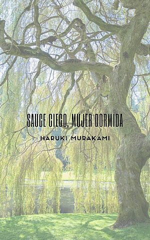 Sauce ciego, mujer dormida  by Haruki Murakami