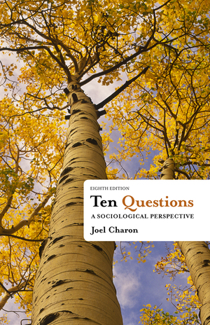 Ten Questions: A Sociological Perspective by Joel M. Charon