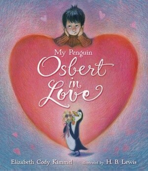 My Penguin Osbert in Love by H.B. Lewis, Elizabeth Cody Kimmel