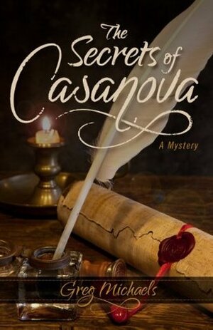 The Secrets of Casanova by Greg Michaels