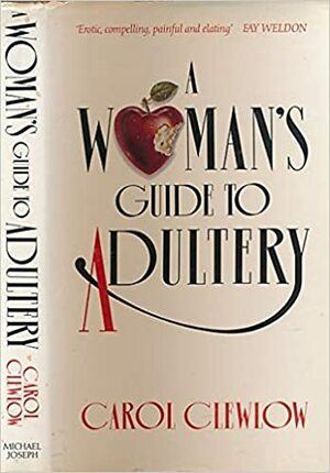 A Woman's Guide to Adultery by Carol Clewlow