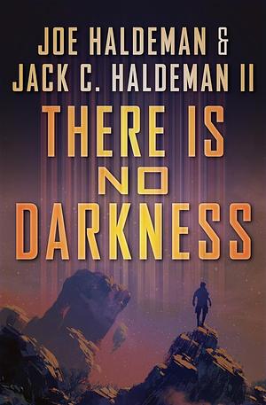 There Is No Darkness by Jack C. Haldeman II, Joe Haldeman