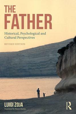 The Father: Historical, Psychological and Cultural Perspectives by Luigi Zoja