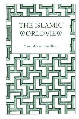 Islamic World View by Choudhury