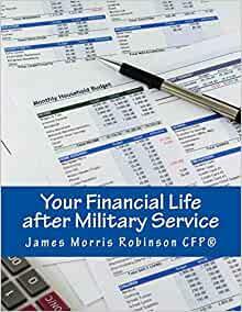 Your Financial Life After Military Service by James M. Robinson, James Morris Robinson