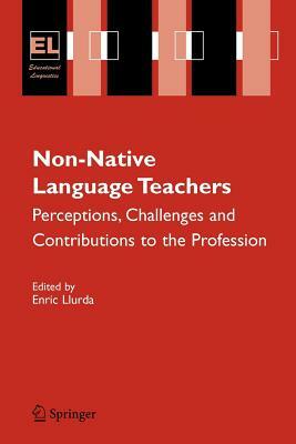 Non-Native Language Teachers: Perceptions, Challenges and Contributions to the Profession by 