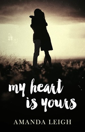 My Heart is Yours by Amanda Leigh