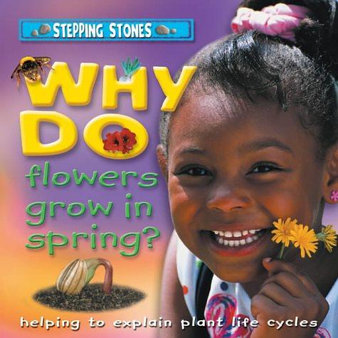 Why Do Flowers Grow in Spring? by Orme Helen | The StoryGraph
