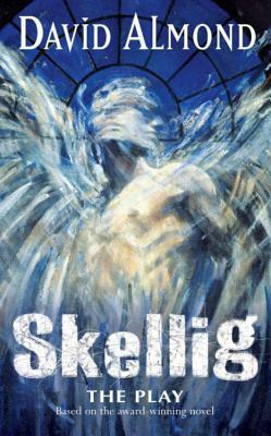 Skellig: The Play by David Almond