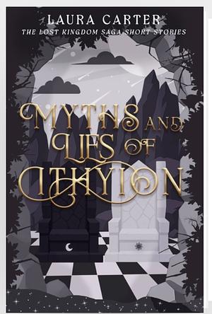 Myths and Lies of Ithyion by Laura Carter