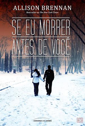 Se Eu Morrer Antes de Você by Allison Brennan