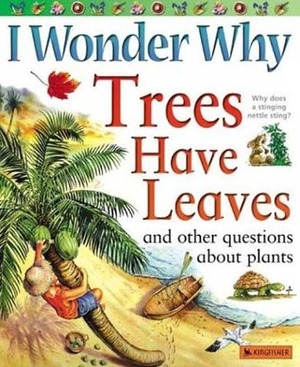 Trees Have Leaves: And Other Questions About Plants by Andrew Charman