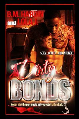 Dirty Bonds: Full Book: Part 1 &2 combined by B.M. Hardin, Lola J